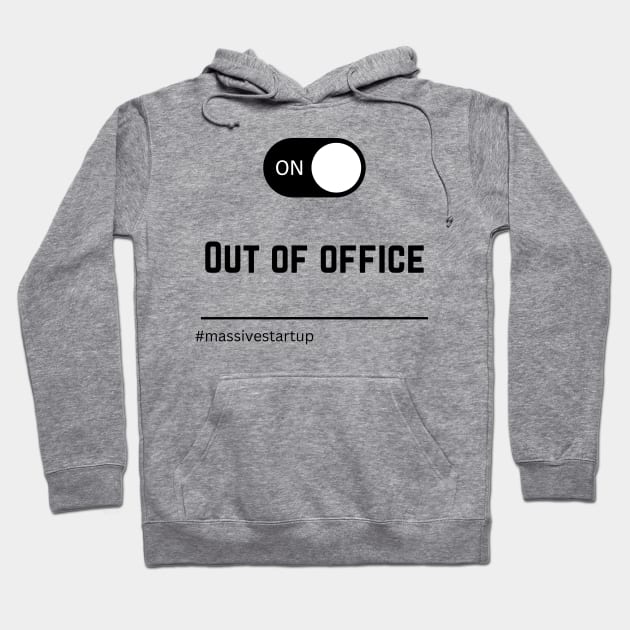 Out Of Office #massivestartup Hoodie by massivestartup.co.uk